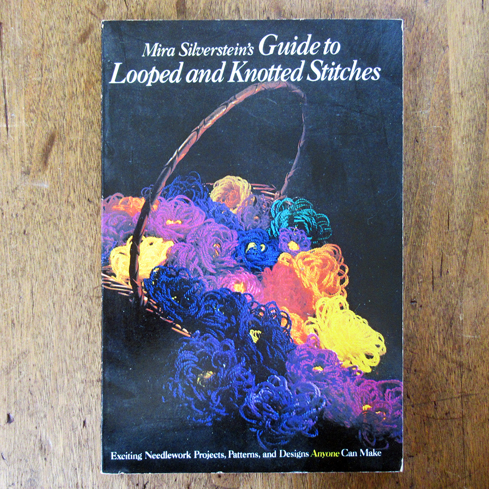 1977 Guide to Looped & Knotted Stitches by Mira Silverstein