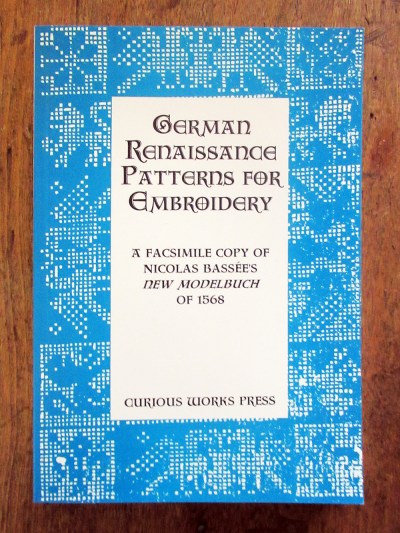 1568 German Renaissance Patterns For Embroidery (1994 Epstein Curious Works Press repro)